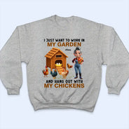 Gardening,Gift For Women,Happy,Farm - Work In My Garden And Hangout With My Chickens - Personalized T Shirt
