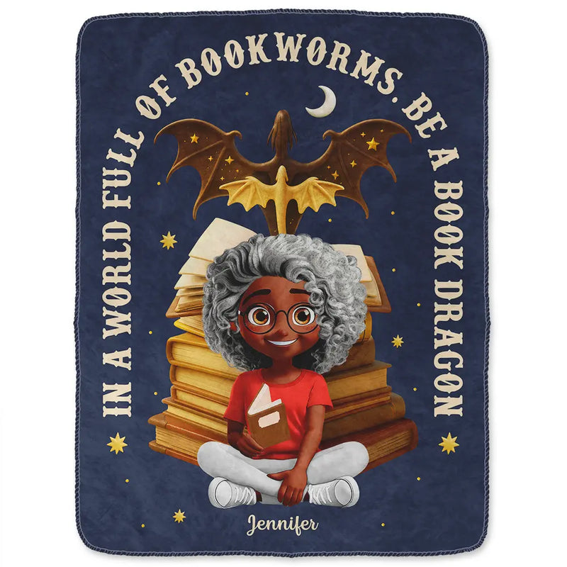 Reading, Happy, Gift For Yourself, Gift For Women - World Full Of Bookworms Be A Book Dragon - Personalized Fleece Blanket, Sherpa Blanket