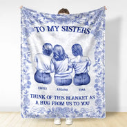 Gift For Bestie,Gift For Sisters,Happy - Wrap Yourself & Think As A Big Hug Toile Pattern Besties Sisters - Personalized Fleece Blanket, Sherpa Blanket