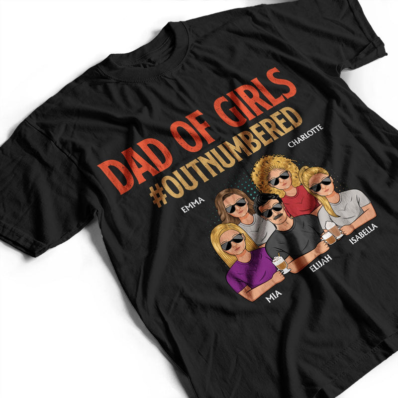 Dad Of Girls Outnumbered - Father Gift - Personalized Custom T Shirt