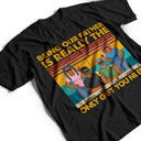 Being Our Father Is Really The Only Gift You Need - Funny, Birthday Gift For Dad, Papa, Husband - Personalized Custom T Shirt