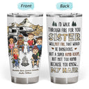 I'd Walk Through Fire For You Sisters - Birthday Gifts For Friends, Besties, Soul Sisters, BFF - Personalized Custom Tumbler