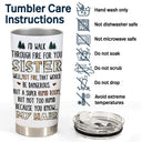 I'd Walk Through Fire For You Sisters - Birthday Gifts For Friends, Besties, Soul Sisters, BFF - Personalized Custom Tumbler