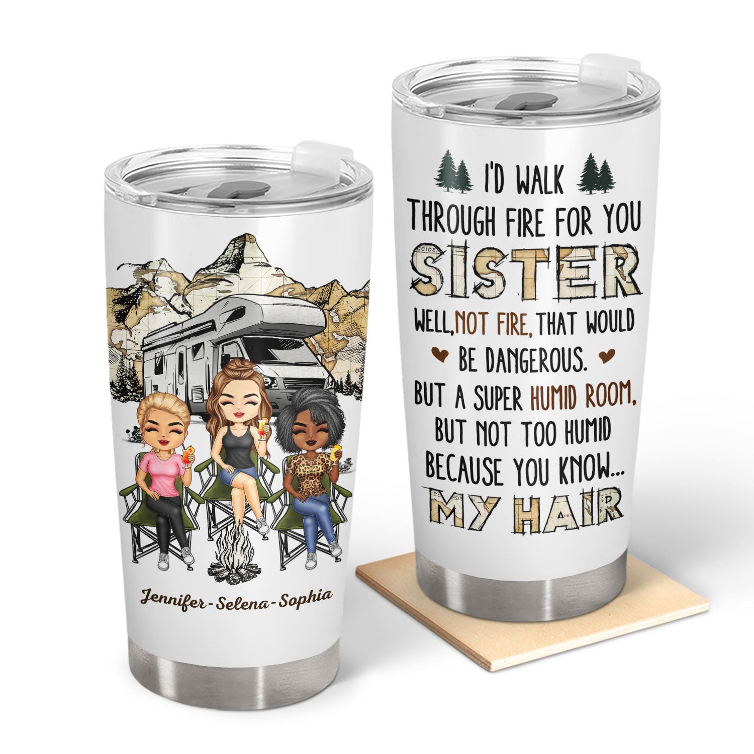 I'd Walk Through Fire For You Sisters - Birthday Gifts For Friends, Besties, Soul Sisters, BFF - Personalized Custom Tumbler
