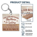 The Greatest Gift Our Parents Gave Us Was Each Other Family Sibling - Gift For Sisters And Brothers - Personalized Custom Acrylic Keychain
