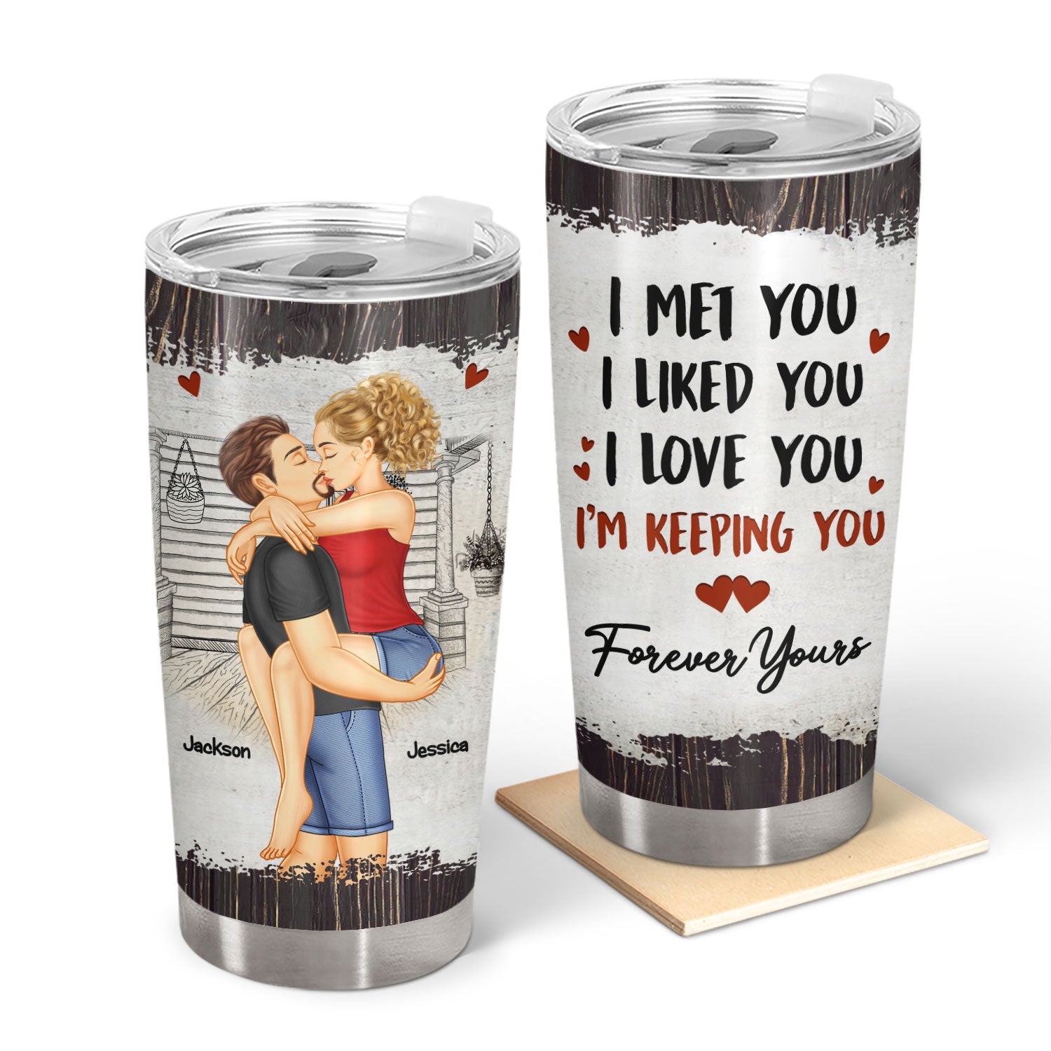 I Met You I Liked You I Love You Keeping You - Birthday, Loving, Anniversary Gift For Spouse, Hubby, Wifey, Boyfriend, Girlfriend, Couple - Personalized Tumbler