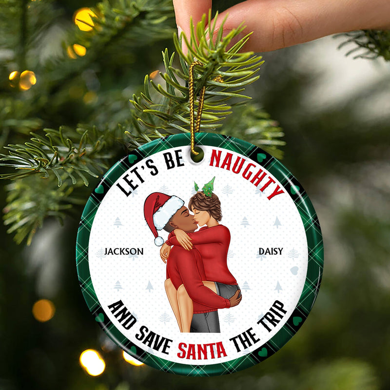Let's Be Naughty - Anniversary, Christmas Gift For Couples, Family - Personalized Circle Ceramic Ornament