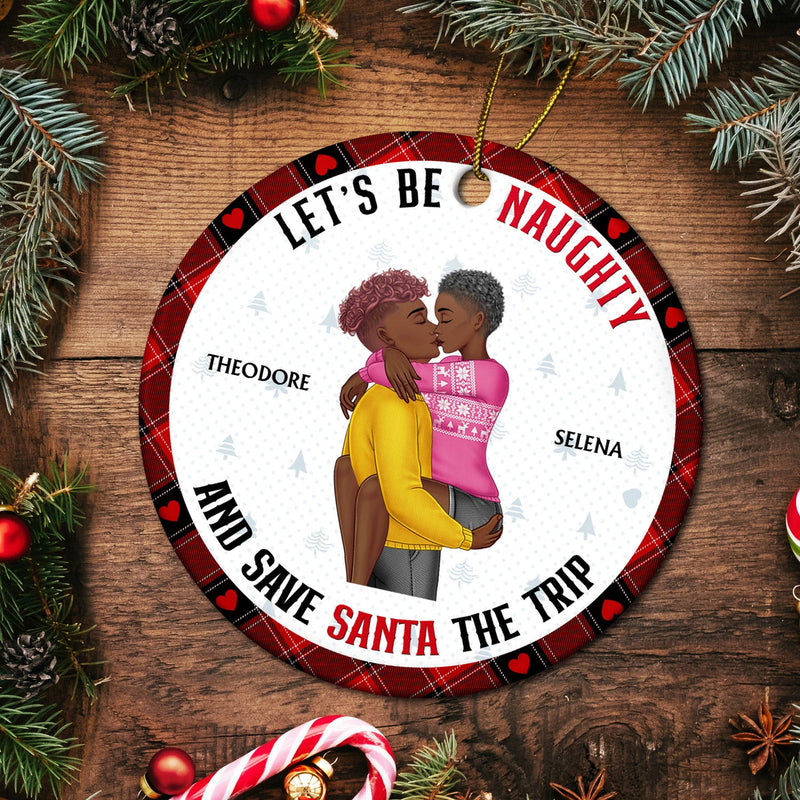 Let's Be Naughty - Anniversary, Christmas Gift For Couples, Family - Personalized Circle Ceramic Ornament
