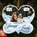 Custom Photo Forever Loved - Christmas Memorial Gift For Pet Lovers, Dog Mom, Dog Dad, Cat Mom, Cat Dad - Personalized Custom Shaped Acrylic Ornament