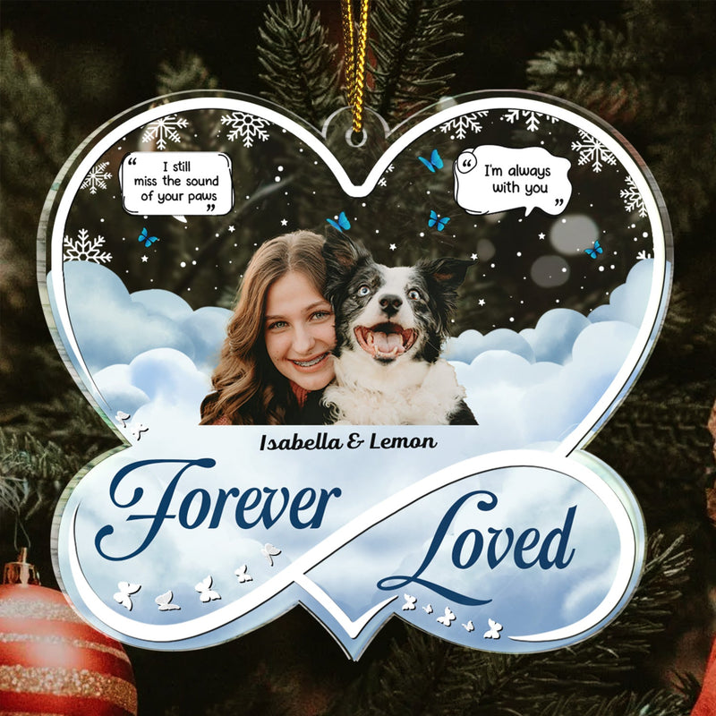 Custom Photo Forever Loved - Christmas Memorial Gift For Pet Lovers, Dog Mom, Dog Dad, Cat Mom, Cat Dad - Personalized Custom Shaped Acrylic Ornament