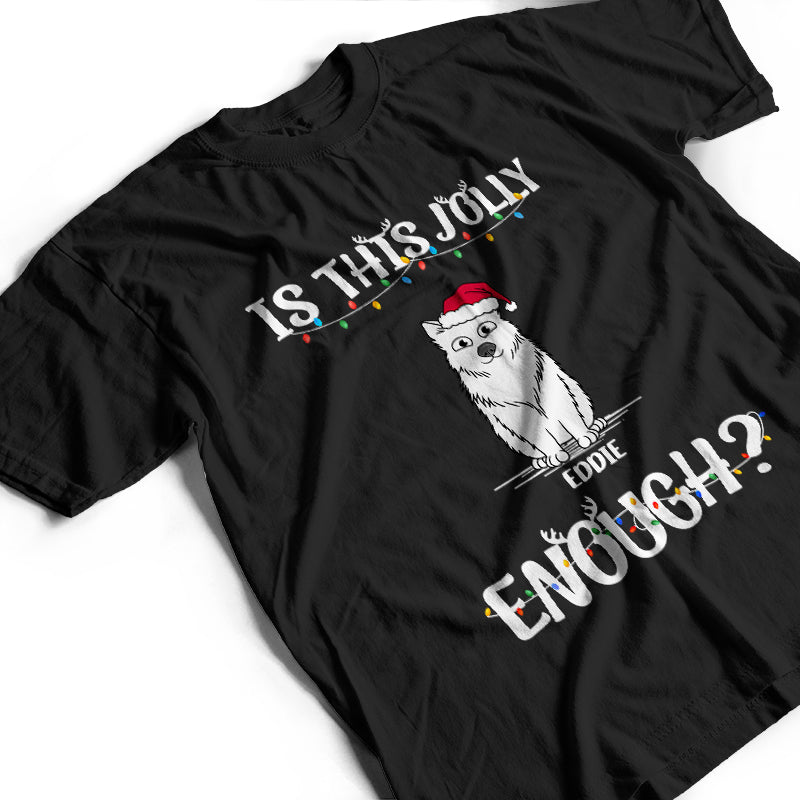 Is This Jolly Enough - Funny, Christmas Gift For Cat Lover, Dog Lover, Pet Owner - Personalized Sweatshirt