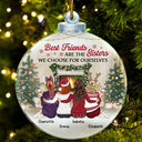 Les meilleures amies sont les sœurs que nous choisissons pour nous-mêmes - Cadeau de Noël pour les meilleures amies, sœurs - Ornement acrylique personnalisé en forme personnalisée