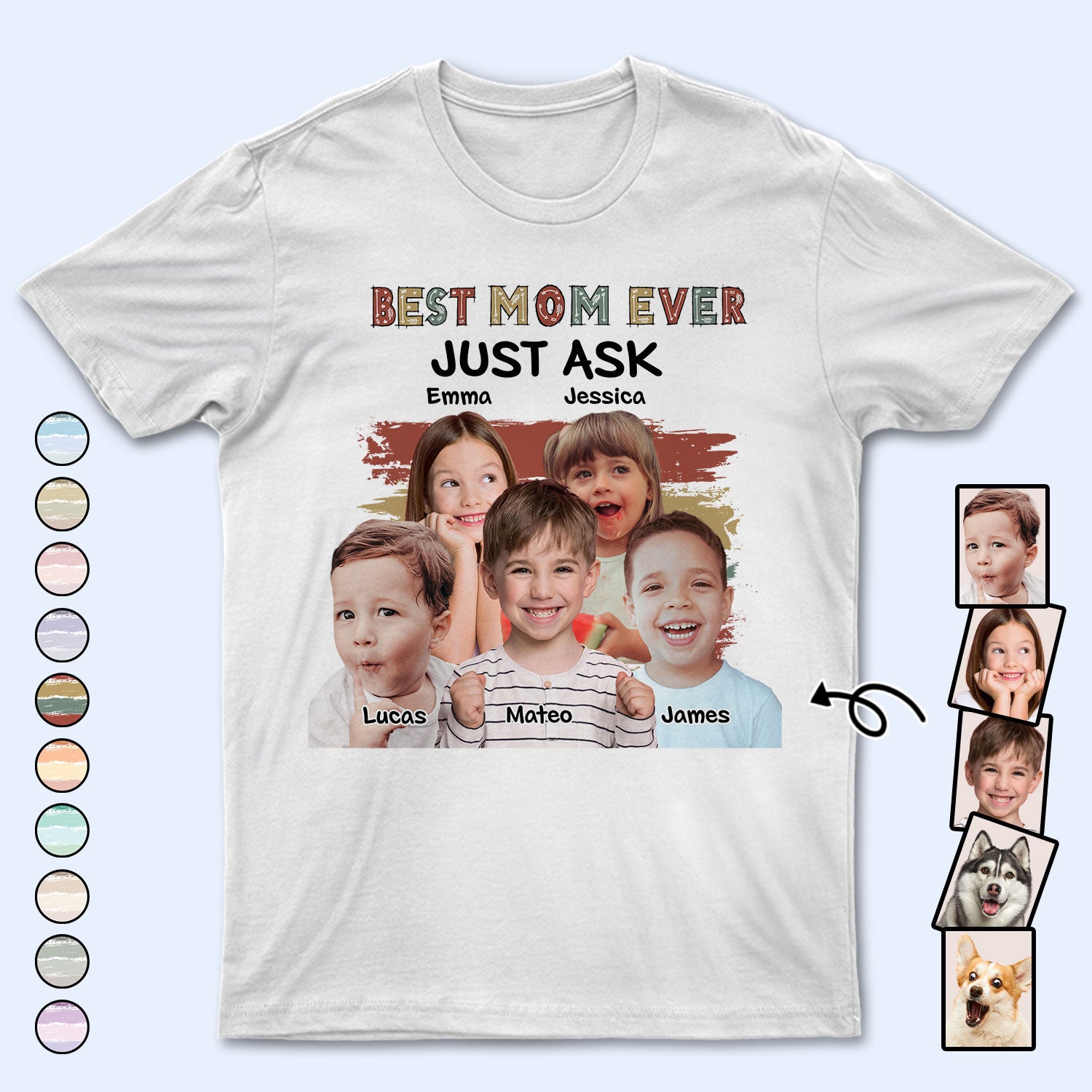 Custom Photo Best Mom Ever Just Ask - Birthday, Loving Gift For Mother, Grandma, Pet Lovers - Personalized T Shirt