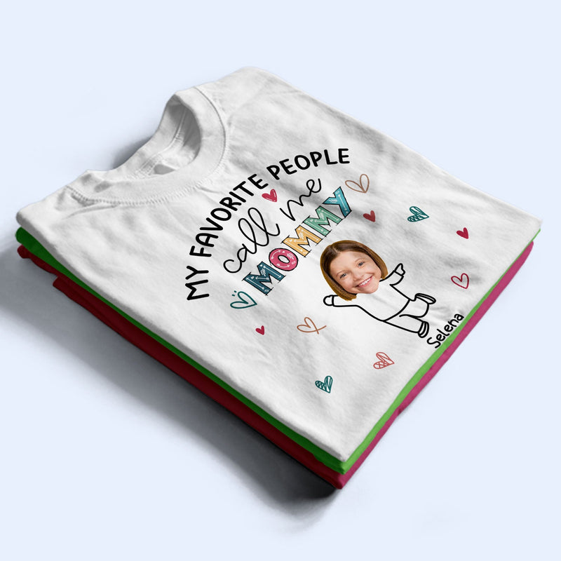 Custom Photo My Favorite People Call Me Nana, Mom - Loving Gift For Mother, Grandma, Grandmother - Personalized T Shirt