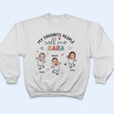 Custom Photo My Favorite People Call Me Nana, Mom - Loving Gift For Mother, Grandma, Grandmother - Personalized T Shirt