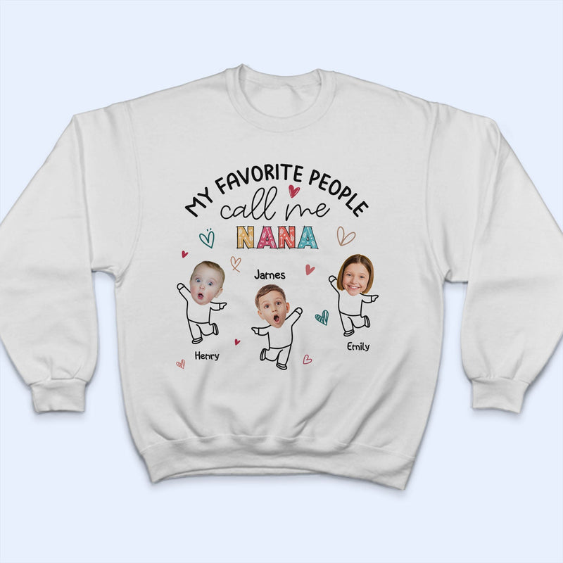 Custom Photo My Favorite People Call Me Nana, Mom - Loving Gift For Mother, Grandma, Grandmother - Personalized T Shirt