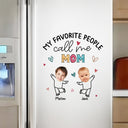 Custom Photo My Favorite People Call Me Nana, Mom - Loving Gift For Mother, Grandma, Grandmother - Personalized Decor Decal