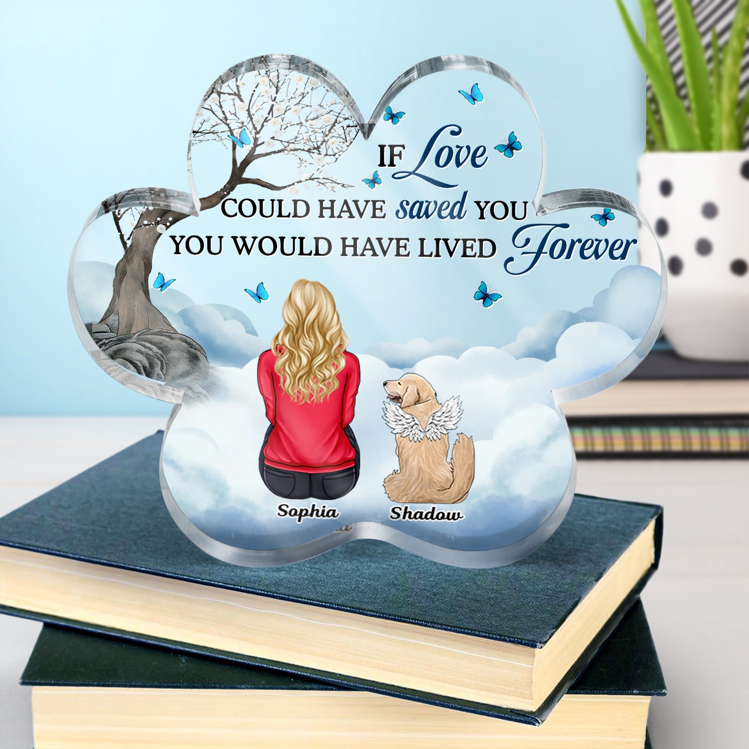 If Love Could Have Saved You - Memorial Gift For Pet Lovers, Dog Mom, Dog Dad, Cat Mom, Cat Dad - Personalized Paw Shaped Acrylic Plaque