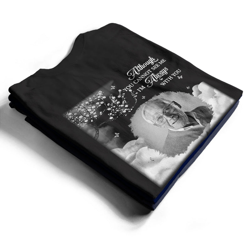 Custom Photo I'm Always With You - Memorial Gift For Family, Friends, Siblings - Personalized T Shirt