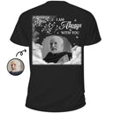 Custom Photo I'm Always With You - Memorial Gift For Family, Friends, Siblings - Personalized T Shirt