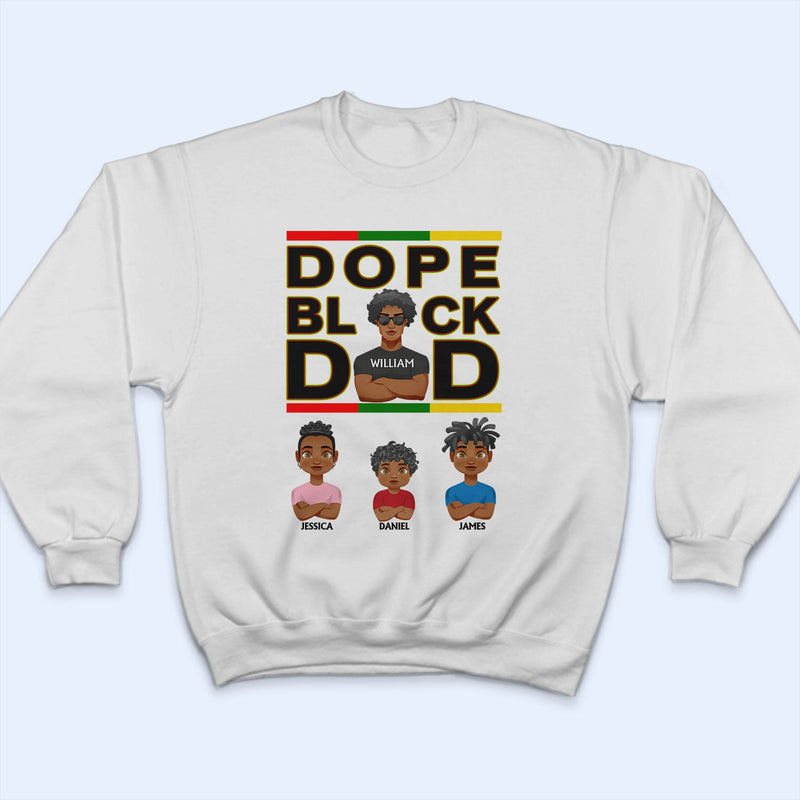 Dope Black Dad Best Dad Ever - Gift For Dads, Grandpas, Daughters, Sons - Personalized T Shirt
