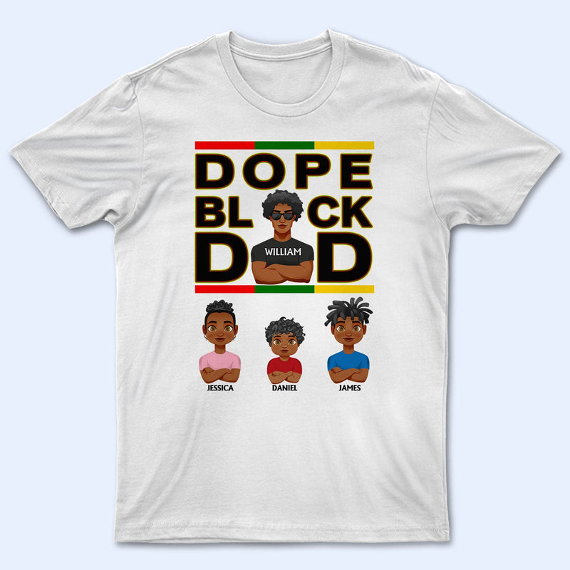 Dope Black Dad Best Dad Ever - Gift For Dads, Grandpas, Daughters, Sons - Personalized T Shirt