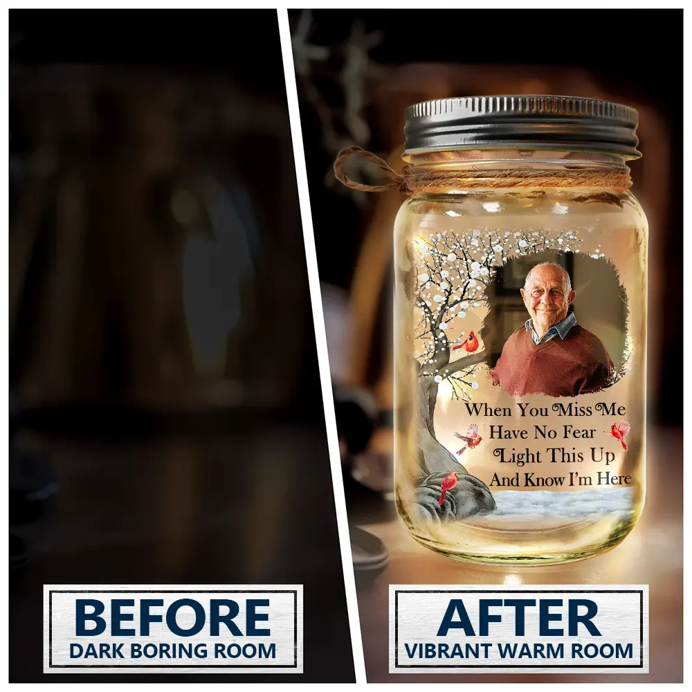 Custom Photo When You Miss Me, Have No Fear, Light This Up And Know I'm Here - Personalized Mason Jar Light