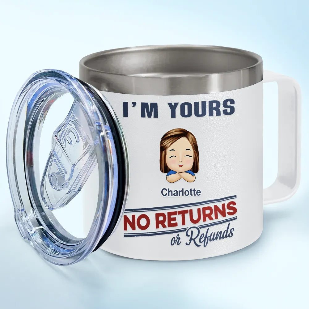 We're Yours No Returns Or Refunds - Personalized 14oz Stainless Steel Tumbler With Handle