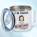 We're Yours No Returns Or Refunds - Personalized 14oz Stainless Steel Tumbler With Handle