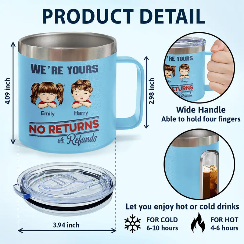 We're Yours No Returns Or Refunds - Personalized 14oz Stainless Steel Tumbler With Handle