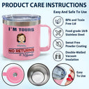 We're Yours No Returns Or Refunds - Personalized 14oz Stainless Steel Tumbler With Handle