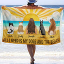All I Need Is My Dogs And The Beach - Personalized Turkish Beach Towel