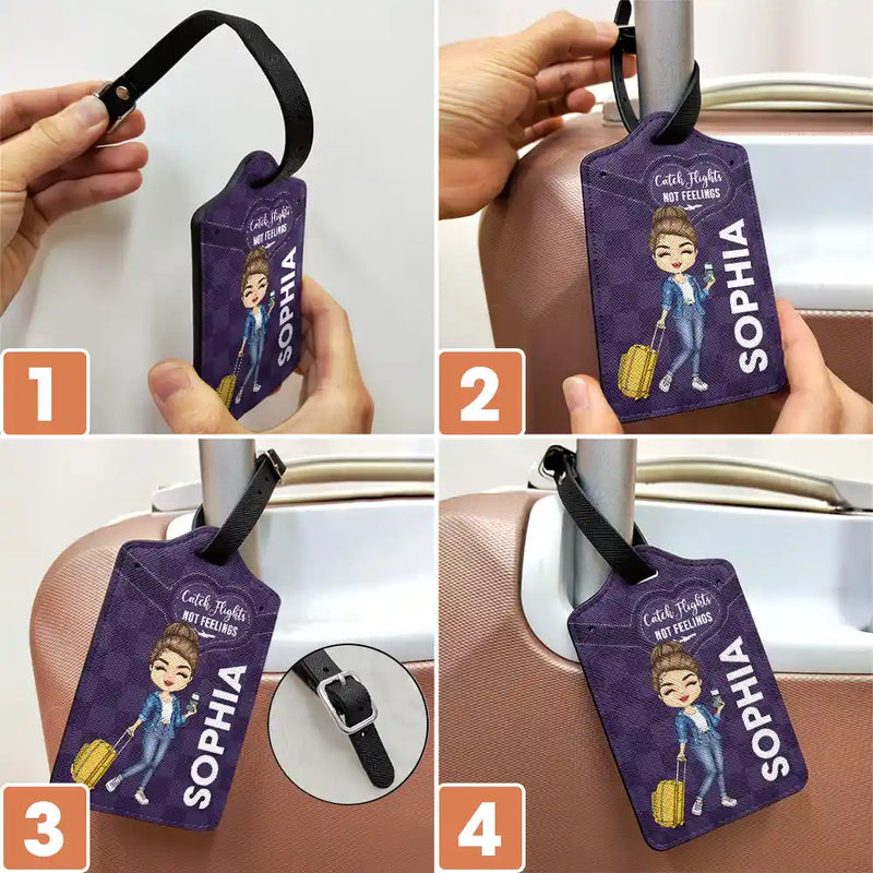 Catch Flights Not Feelings - Personalized Luggage Tag