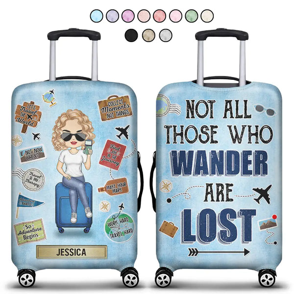 Not All Those Who Wander Are Lost - Personalized Luggage Cover