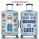 Not All Those Who Wander Are Lost - Personalized Luggage Cover