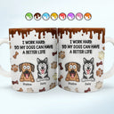 I Work Hard So My Dog Can Have A Better Life - 3D Inflated Effect Printed Mug, Personalized White Edge-to-Edge Mug