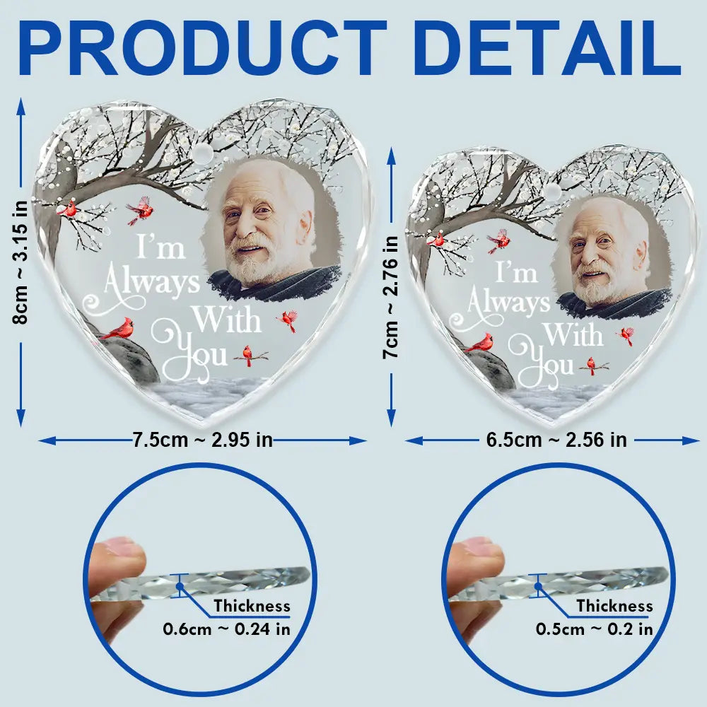 Custom Photo I'm Always With You Memorial - Personalized Heart Shaped Glass Ornament