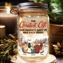 The Greatest Gift Our Parents Gave Us Was Each Other - Personalized Mason Jar Light