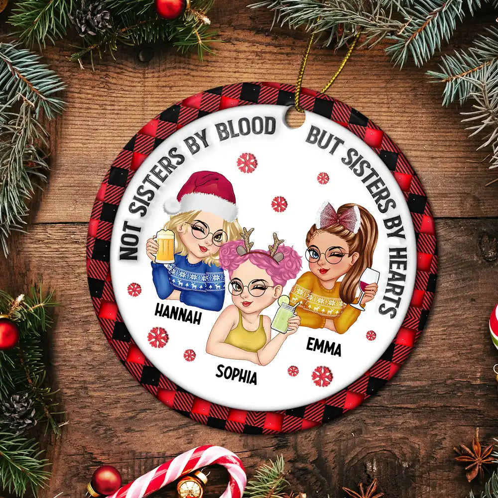 Not Sisters By Blood But Sisters By Hearts - 3D Inflated Effect Printed Ornament, Personalized Circle Ceramic Ornament