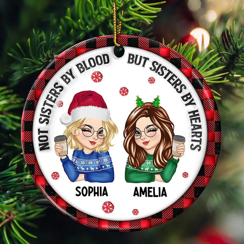 Not Sisters By Blood But Sisters By Hearts - 3D Inflated Effect Printed Ornament, Personalized Circle Ceramic Ornament