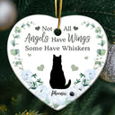 Memorial, Pet Lovers - Memorial Not All Angels Have Wings Some Have Whiskers - Personalized Heart Ceramic Ornament