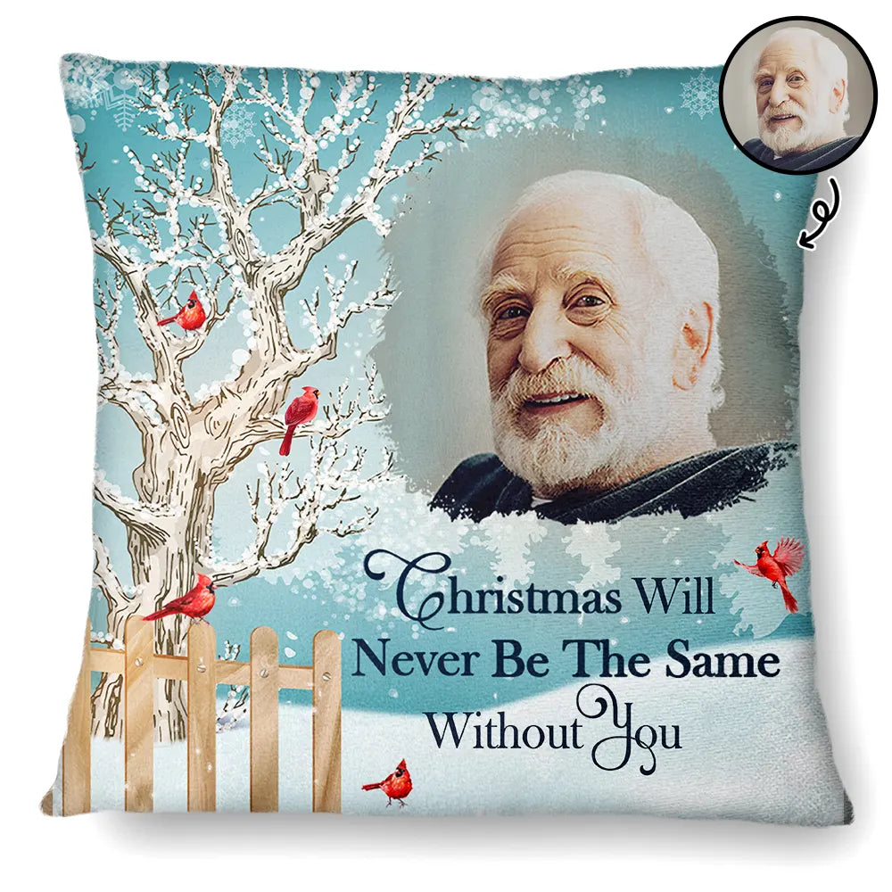 Memorial - Custom Photo Christmas Will Never Be The Same Without You - Personalized Pillow