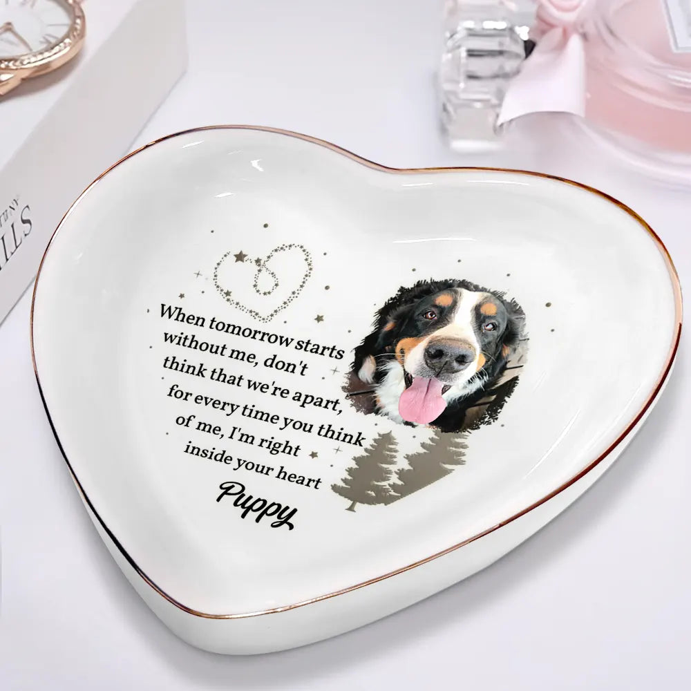 Dog Lovers, Pet Lovers, Cat Lovers - Custom Photo When Tomorrow Starts Without Me Memorial - Personalized Heart Ring Dish