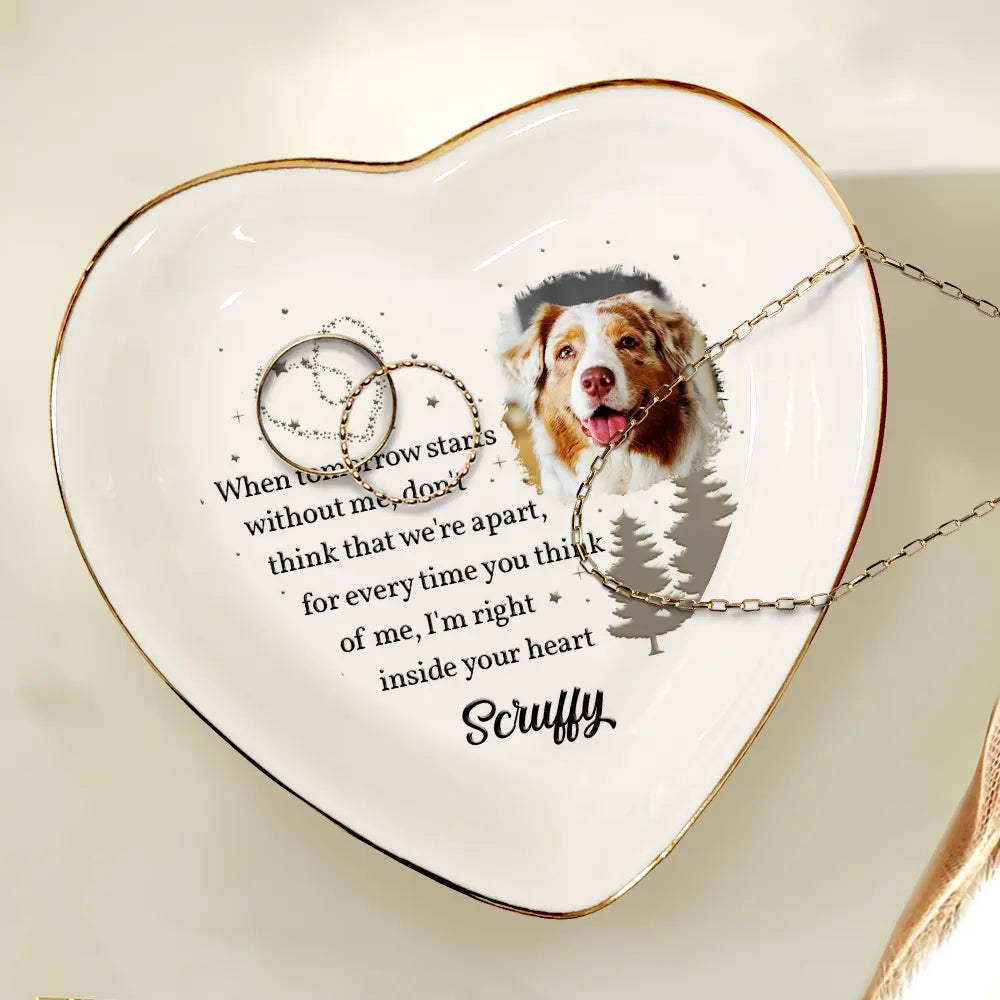 Dog Lovers, Pet Lovers, Cat Lovers - Custom Photo When Tomorrow Starts Without Me Memorial - Personalized Heart Ring Dish