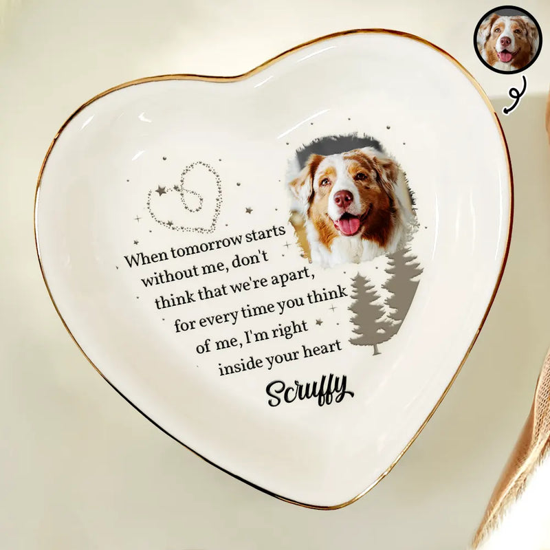 Dog Lovers, Pet Lovers, Cat Lovers - Custom Photo When Tomorrow Starts Without Me Memorial - Personalized Heart Ring Dish