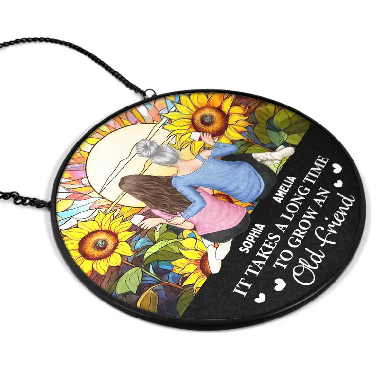 Happy,Gift For Bestie,Old Best friends,Gift For Sisters - It Takes A Long Time To Grow An Old Friend Friendship - Personalized Stained Glass Window Hanging Suncatcher