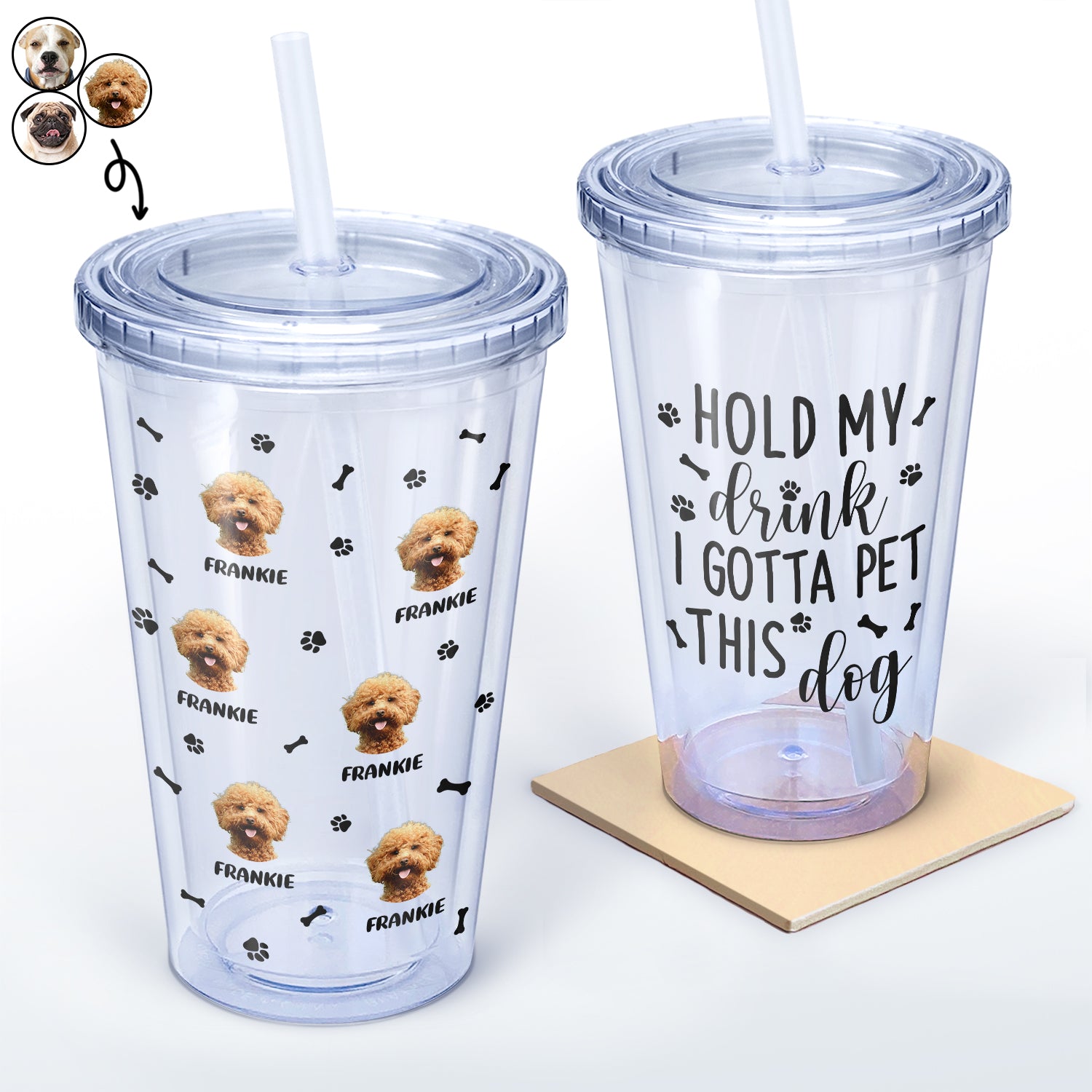 Custom Photo Funny Family Pet Face I Gotta Pet These Dogs - Funny Gift For Dog Lovers, Dog Mom, Dog Dad - Personalized Acrylic Insulated Tumbler With Straw