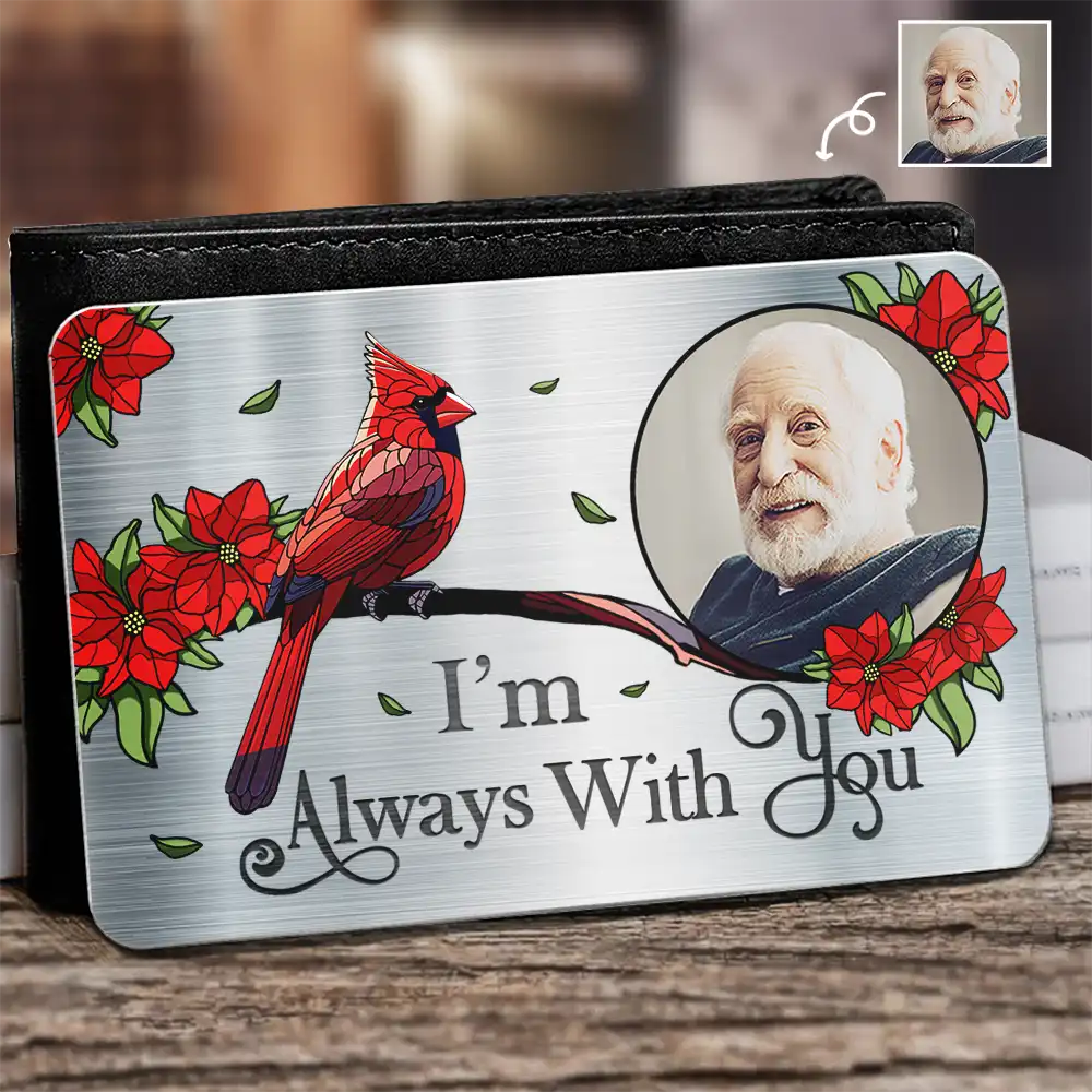Family, Parents, Gift For Grandparents, Gift For Sibling, Memorial - Custom Photo I'm Always With You Memorial - Personalized Aluminum Wallet Card