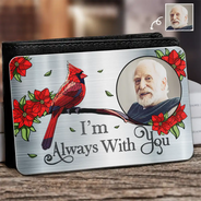Family, Parents, Gift For Grandparents, Gift For Sibling, Memorial - Custom Photo I'm Always With You Memorial - Personalized Aluminum Wallet Card