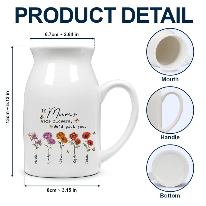 If Nanas Were Flowers I'd Pick You Mom Grandma - Personalized Ceramic Flower Vase
